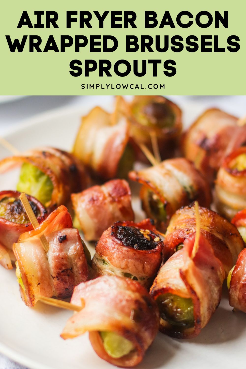 Air Fryer Bacon Wrapped Brussels Sprouts Simply Low Cal