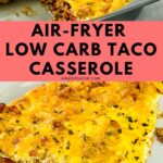air fryer low carb taco casserole pin.